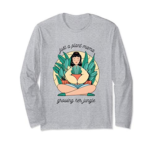 Just a Plant Mama Growing Her Garden for Succulent Lovers Long Sleeve T-Shirt