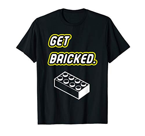 Get Bricked Building Block Toy Sets Gift for friends T-Shirt