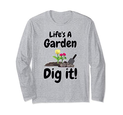Gardener Gift Lifes a Garden Dig It Long Sleeve T-Shirt Gardener Gift Lifes a Garden Dig It Long Sleeve T-Shirt