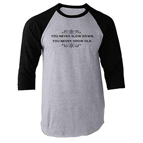 You Never Slow Down You Never Grow Old Black XL Raglan Baseball Tee Shirt