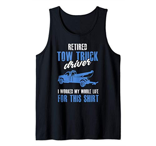 Tow Truck Driver Retirement Shirt Retired Tow Trucker Gift Tank Top