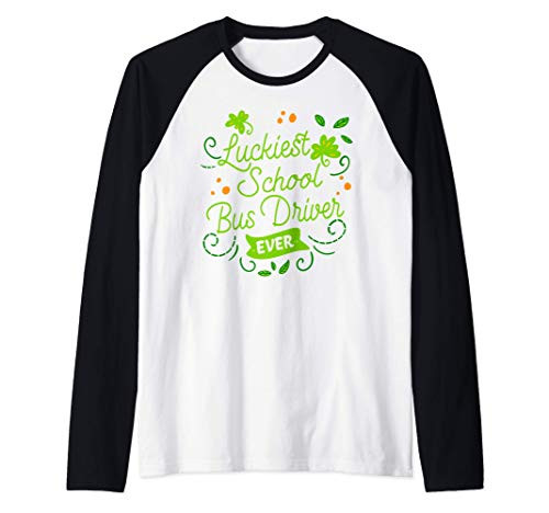 Luckiest School Bus Driver Ever Matching St Patricks Day Raglan Baseball Tee