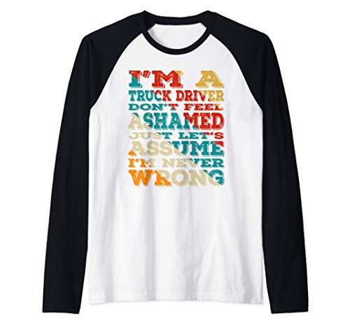 Im A Truck Driver Dont Feel Ashamed Vintage Style Funny Raglan Baseball Tee