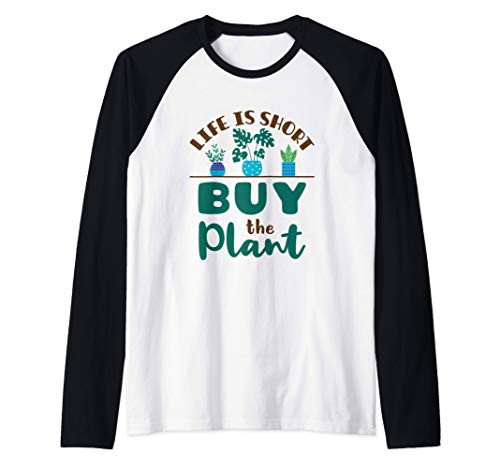 Life Is Short Buy the Plant Houseplant Garden Plants Lover Raglan Baseball Tee Life Is Short Buy the Plant Houseplant Garden Plants Lover Raglan Baseball Tee
