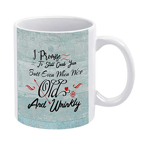 Promini Glossy Ceramic Coffee Mug I Promise To Still Grab Your Butt Even When Were Old And Wrinkly motto art coffee mug For Home And Office 15oz