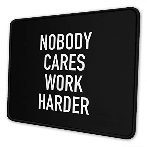Nobody Cares Work Harder Mouse Pads Non-Slip Gaming Office Mouse Pad Rectangular Rubber Mouse Pad