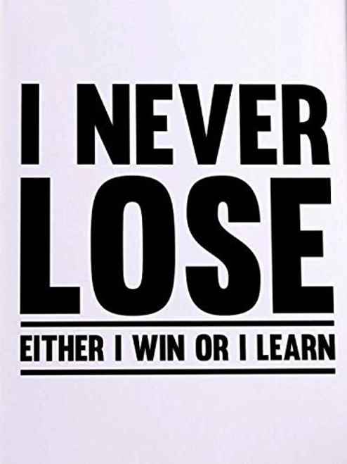 I Never Lose Either I Win Or Learn Poster Print Inspirational Print Motivational Quotes Office Art Cubicle Picture Home Wall Decor Unframed I Never Lose Either I Win Or Learn Poster Print Inspirational Print Motivational Quotes Office Art Cubicle Picture Home Wall Decor Unframed