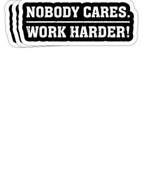 GrayFoxxy Nobody Cares Work Harder Motivational Workout Gift Decorations - 4x3 Vinyl Stickers Laptop Decal Water Bottle Sticker  Set of 3