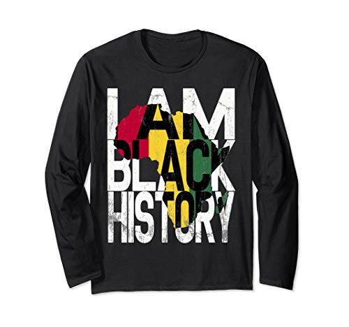 I Am Black History Month African American Pride Long Sleeve T-Shirt I Am Black History Month African American Pride Long Sleeve T-Shirt