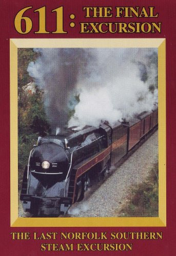 Norfolk  and  Western 611  The Final Excursion The Last Norfolk Southern Steam E...