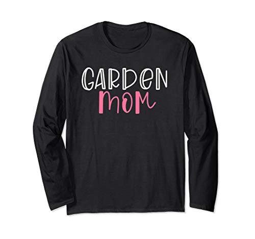 Gardening Garden t shirts for Women Garden Mom Mother Gifts Long Sleeve T-Shirt