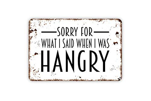 Sorry For What I Said When I Was Hangry Funny Hungry Custom Metal Sign