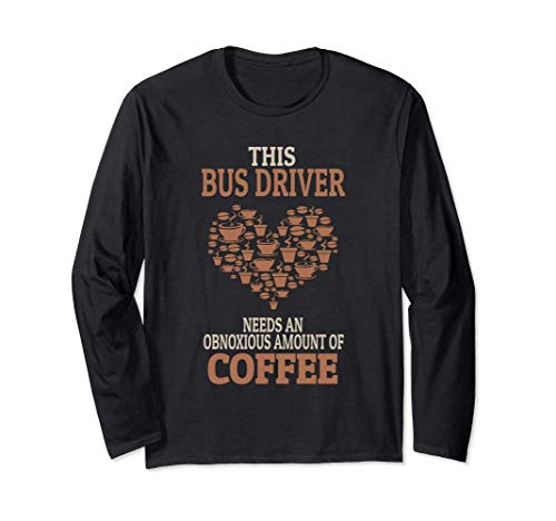 Bus Driver Coffee Lover Gift Long Sleeve T-Shirt