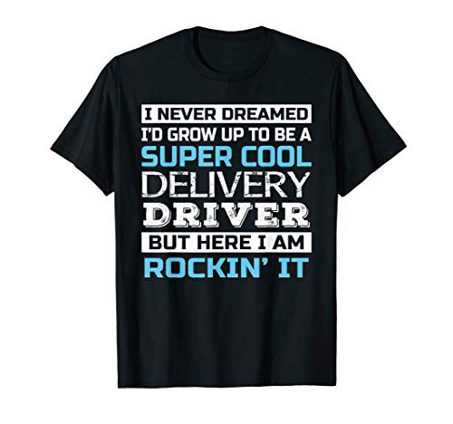 Super Cool Delivery Driver Tshirt Funny Gift T-Shirt
