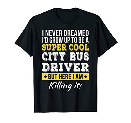 Super Cool City Bus Driver Tshirt Funny Gift T-Shirt
