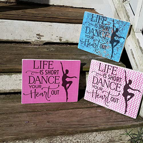 Wooden sign dance wall art Life is Short Dance your heart out