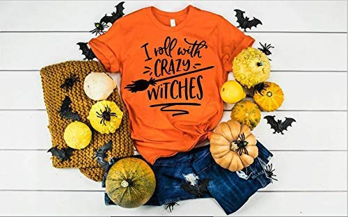 I Roll with Crazy Witches - T Shirt Halloween Seasonal shirt funny humor halloween witch shirt custom T Shirt for the holiday seasons