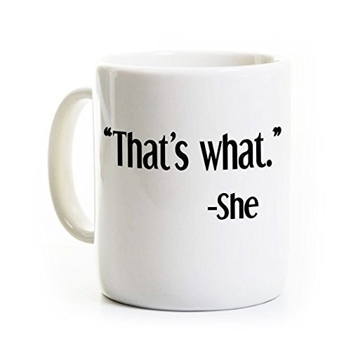 Humorous Sarcastic Coffee Mug - Thats What She Said - Funny Gift for Coworker Best Friend Humorous Sarcastic Coffee Mug - Thats What She Said - Funny Gift for Coworker Best Friend