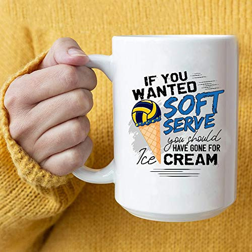 Volleyball Player If You Wanted Soft Serve You Should Have Gone For Ice Cream Coffee Mug Gifts