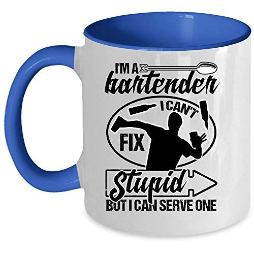 Funny Bartenders Coffee Mug Im A Bartender I Cant Fix Stupid But I Can Serve One Accent Mug  Accent Mug - Blue