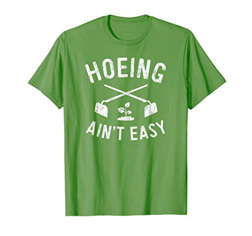 Funny Gardening Shirt Women Garden Hoe Hoeing Aint Easy T-Shirt