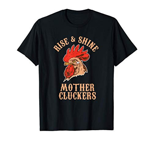 Rise And Shine Mother Cluckers Rooster Chicken Farm T-Shirt Rise And Shine Mother Cluckers Rooster Chicken Farm T-Shirt