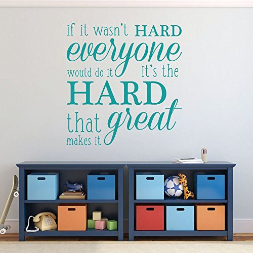 Inspirational If It Wasnt Hard Everyone Would Do It Its the Hard That Makes It Great Motivational Vinyl Wall Decal For the Home Office or Classroom