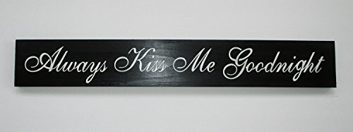 Always Kiss Me Goodnight Hand Painted Wood Sign Black and White Made In USA