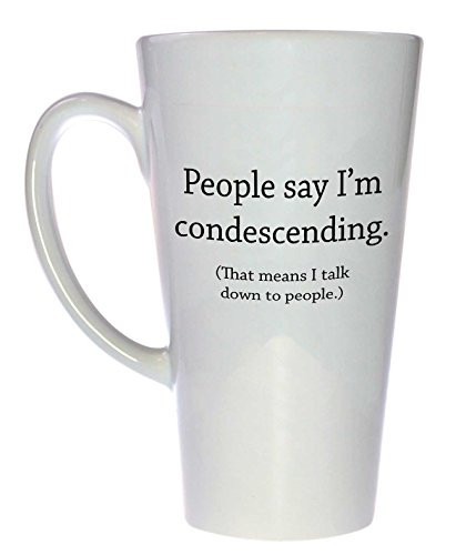 They Say Im Condescending Funny Tall Latte Tea or Coffee Mug