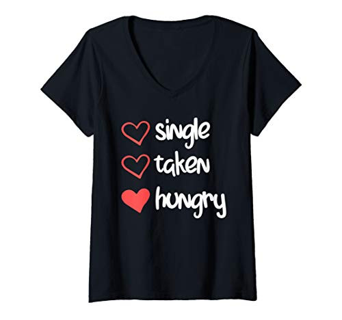 Womens Single Taken Hungry Funny Valentines Day V-Neck T-Shirt Womens Single Taken Hungry Funny Valentines Day V-Neck T-Shirt