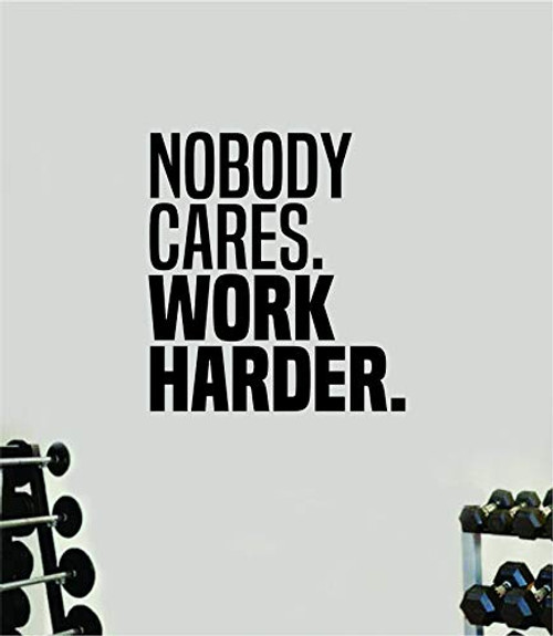 Nobody Cares Work Harder V9 Wall Decal Home Decor Art Vinyl Sticker Quote Bedroom Teen Inspirational Gym Fitness Lift Health Weights Train Cardio Beast Strong Weights Sports Exercise Nobody Cares Work Harder V9 Wall Decal Home Decor Art Vinyl Sticker Quote Bedroom Teen Inspirational Gym Fitness Lift Health Weights Train Cardio Beast Strong Weights Sports Exercise