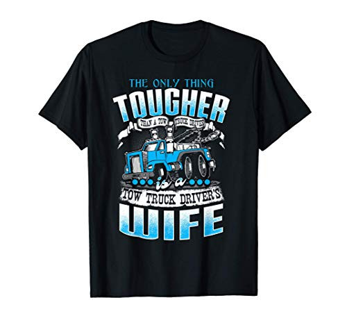 TOW TRUCK DRIVERS WIFE Funny Tow Truck Drivers T-Shirt T-Shirt