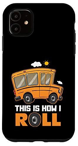 iPhone 11 This Is How I Roll Bus Driver Case