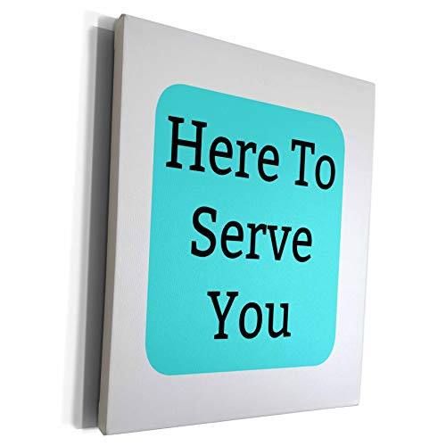 3dRose Carrie Merchant 3drose quote - Image of Here To Serve You - Museum Grade Canvas Wrap  cw_307865_1