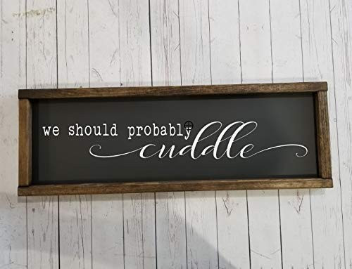 We should probably cuddle Sign Farmhouse sign rustic decor fixer upper style master bedroom decor gift for wife