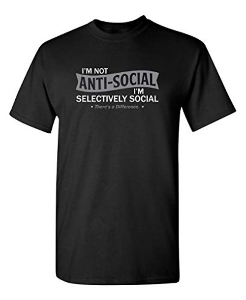 Im Not Anti-Social Sarcastic Novelty Graphic Funny T Shirt XL Black