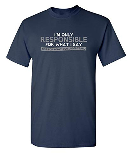 Only Responsible Graphic Novelty Sarcastic Funny T Shirt XL Navy Only Responsible Graphic Novelty Sarcastic Funny T Shirt XL Navy