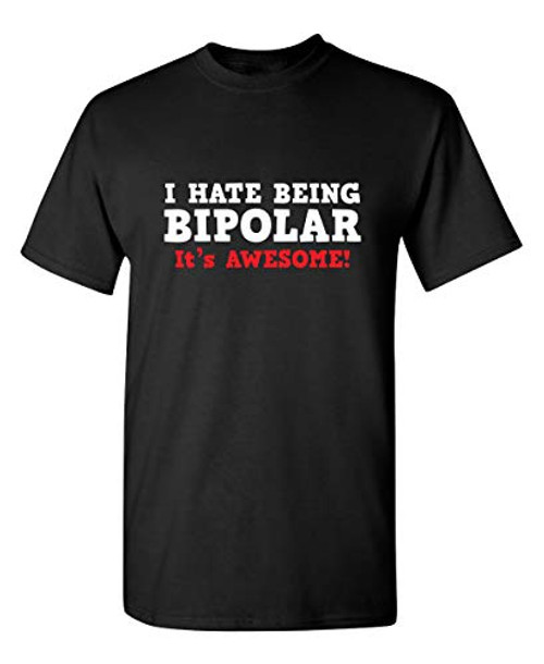 Being Bipolar Its Awesome Graphic Novelty Sarcastic Funny T Shirt XL Black Being Bipolar Its Awesome Graphic Novelty Sarcastic Funny T Shirt XL Black