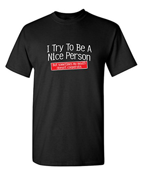 I Try to Be A Nice Person Graphic Novelty Sarcastic Funny T Shirt XL Black I Try to Be A Nice Person Graphic Novelty Sarcastic Funny T Shirt XL Black