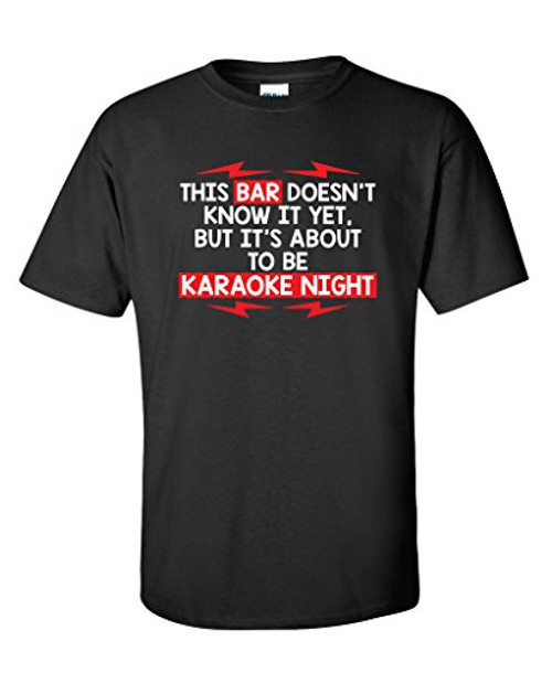 Its About to Be Karaoke Night Graphic Novelty Sarcastic Funny T Shirt XL Black Its About to Be Karaoke Night Graphic Novelty Sarcastic Funny T Shirt XL Black