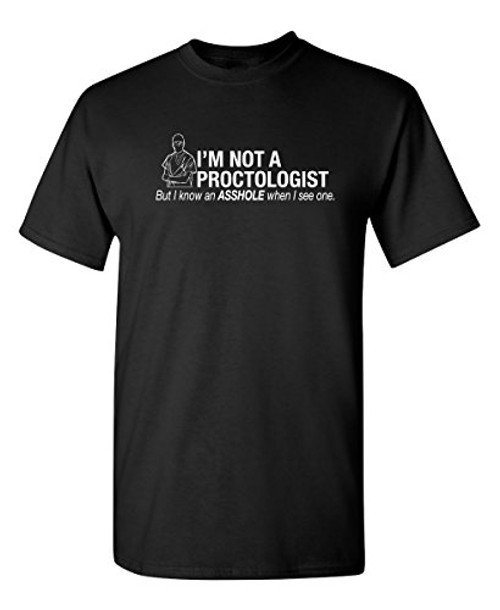 Im Not A Proctologist Graphic Novelty Sarcastic Funny T Shirt XL Black