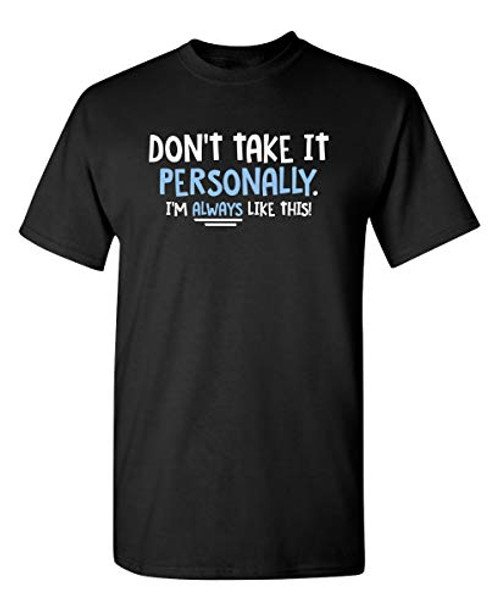 Dont Take It Personally Graphic Novelty Sarcastic Funny T Shirt XL Black Dont Take It Personally Graphic Novelty Sarcastic Funny T Shirt XL Black