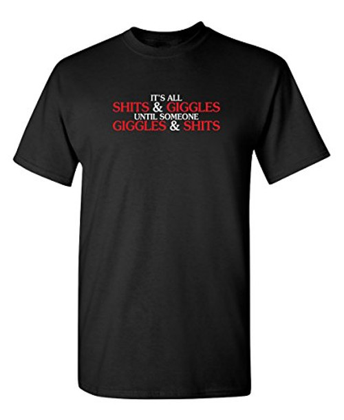 Its All Shits and Giggles Graphic Novelty Sarcastic Funny T Shirt XL Black Its All Shits and Giggles Graphic Novelty Sarcastic Funny T Shirt XL Black