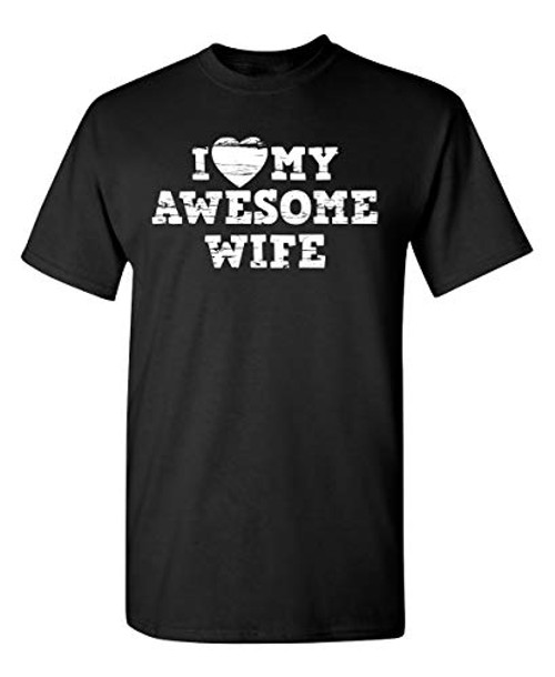 I Love My Awesome Wife Graphic Novelty Sarcastic Funny T Shirt XL Black I Love My Awesome Wife Graphic Novelty Sarcastic Funny T Shirt XL Black