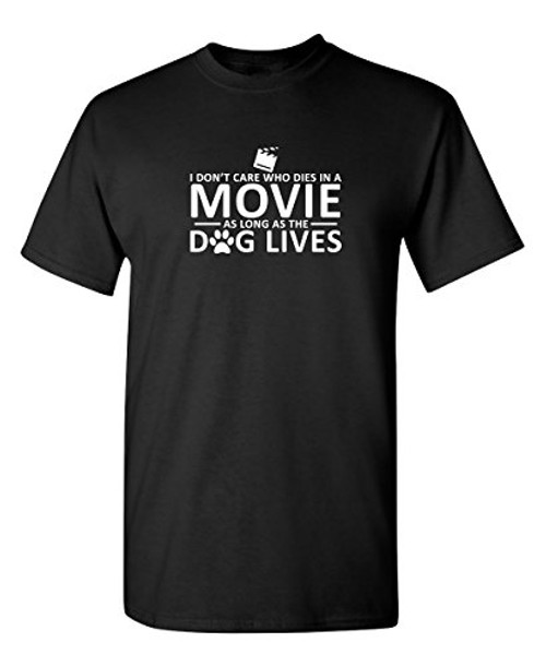I Dont Care Who Dies in A Movie Graphic Novelty Sarcastic Funny T Shirt XL Black I Dont Care Who Dies in A Movie Graphic Novelty Sarcastic Funny T Shirt XL Black