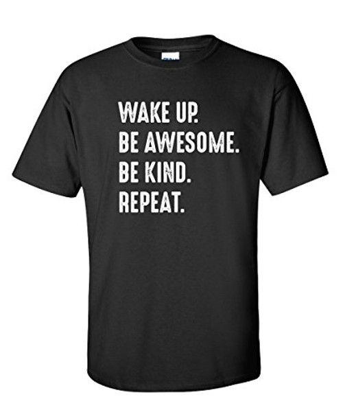 Wake Up Be Awesome Be Kind Graphic Novelty Sarcastic Funny T Shirt XL Black Wake Up Be Awesome Be Kind Graphic Novelty Sarcastic Funny T Shirt XL Black