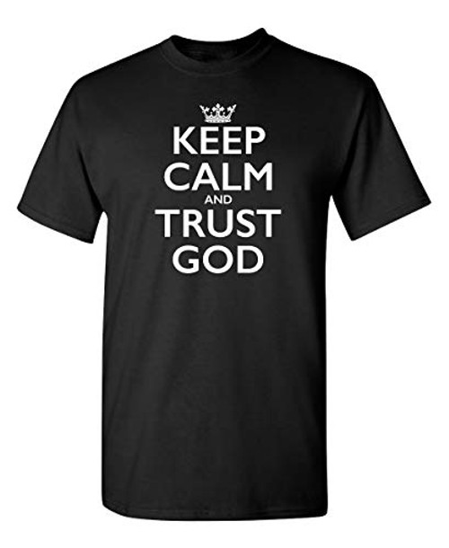 Keep Calm and Trust God Funny Novelty Graphic Sarcastic T Shirt XL Black Keep Calm and Trust God Funny Novelty Graphic Sarcastic T Shirt XL Black