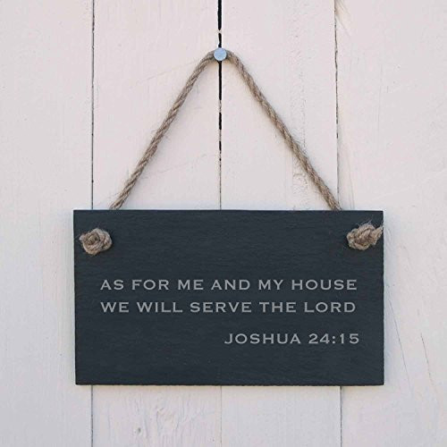 As for me and my house we will serve The Lord. Joshua 24 15 Slate Hanging Sign
