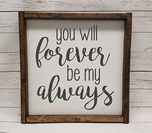 You will forever be my always Farmhouse sign rustic decor fixer upper style master bedroom decor art
