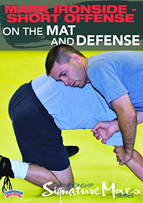 Mark Ironside Championship Signature Move Series Mark Ironside - Short Offense On the Mat and Defense DVD Mark Ironside Championship Signature Move Series Mark Ironside - Short Offense On the Mat and Defense DVD